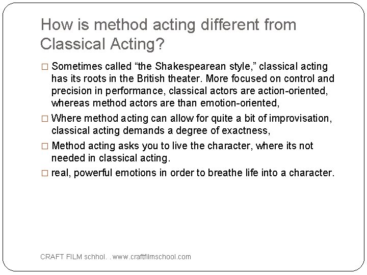How is method acting different from Classical Acting? � Sometimes called “the Shakespearean style,