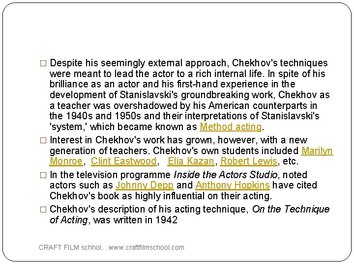 � Despite his seemingly external approach, Chekhov's techniques were meant to lead the actor