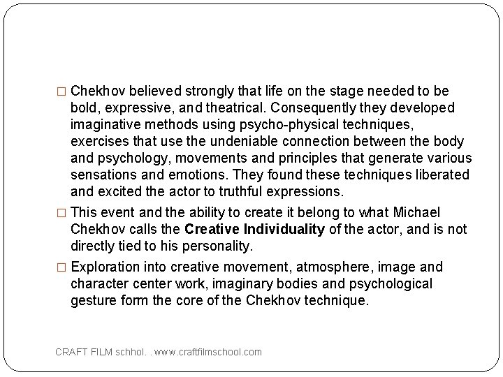 � Chekhov believed strongly that life on the stage needed to be bold, expressive,