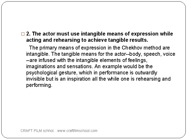 � 2. The actor must use intangible means of expression while acting and rehearsing