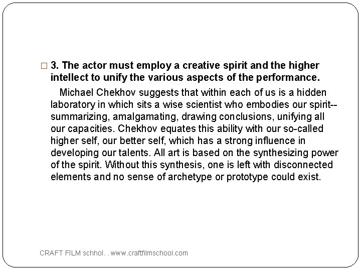 � 3. The actor must employ a creative spirit and the higher intellect to