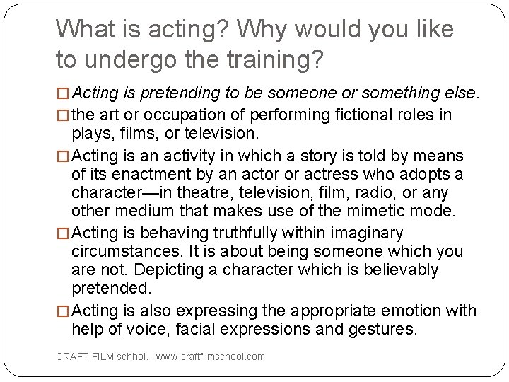 What is acting? Why would you like to undergo the training? � Acting is