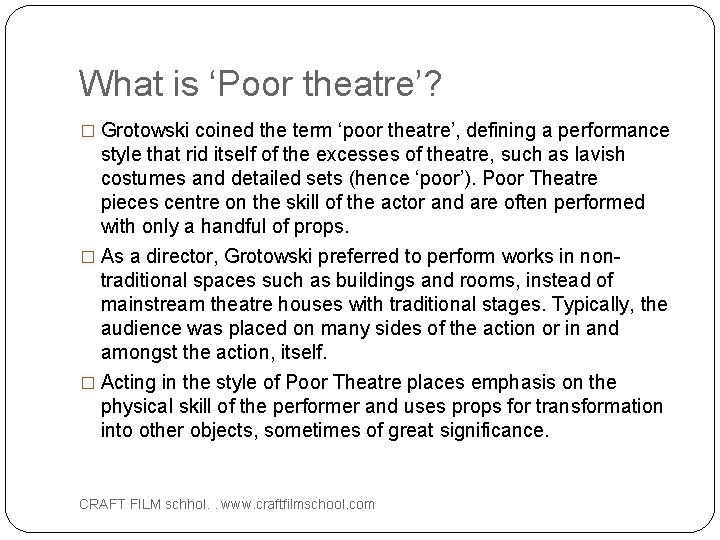 What is ‘Poor theatre’? � Grotowski coined the term ‘poor theatre’, defining a performance