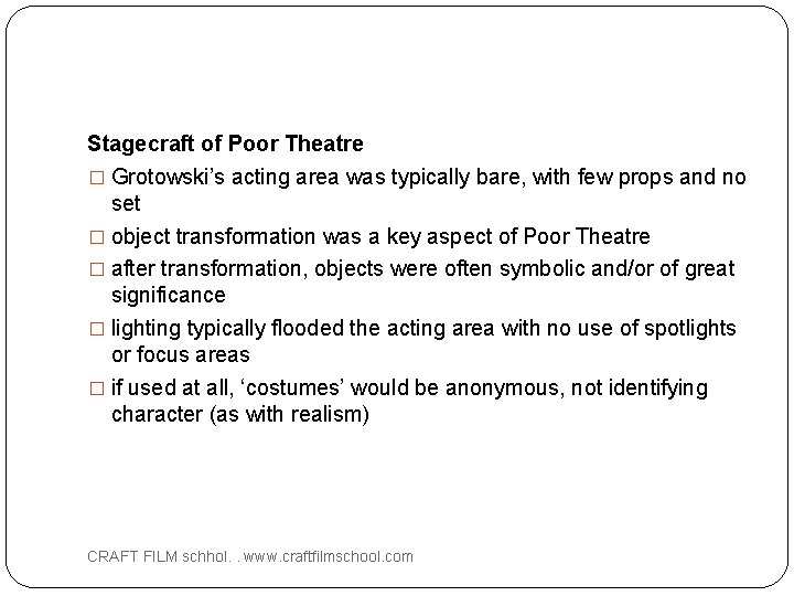 Stagecraft of Poor Theatre � Grotowski’s acting area was typically bare, with few props
