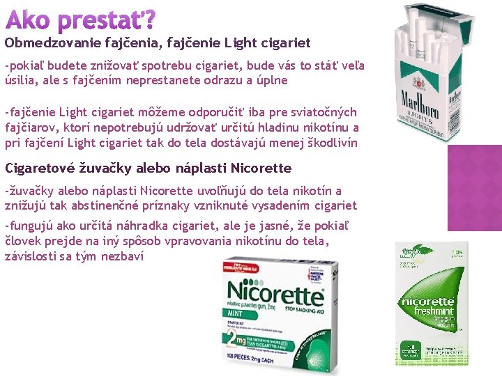 Ako prestať? Obmedzovanie fajčenia, fajčenie Light cigariet -pokiaľ budete znižovať spotrebu cigariet, bude vás