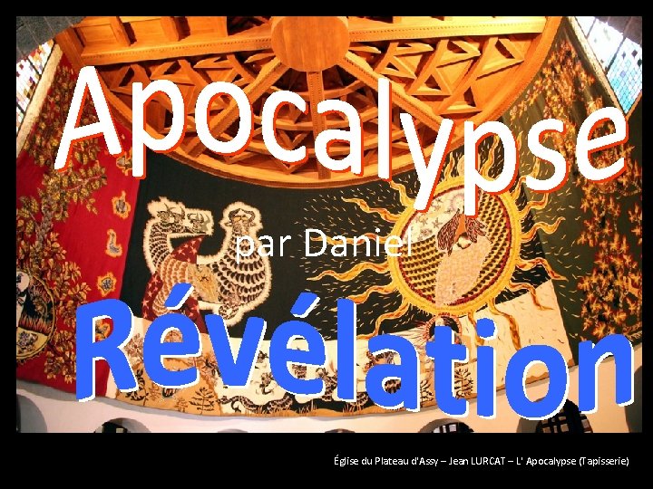 par Daniel Église du Plateau d'Assy – Jean LURCAT – L' Apocalypse (Tapisserie) 
