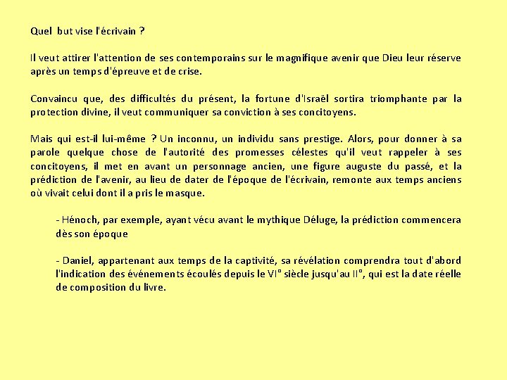 Quel but vise l'écrivain ? Il veut attirer l'attention de ses contemporains sur le