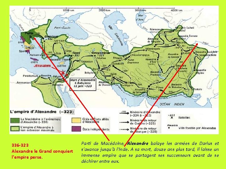 336 -323 Alexandre le Grand conquiert l'empire perse. Parti de Macédoine, Alexandre balaye les