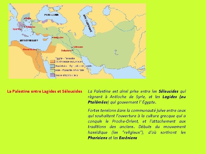 La Palestine entre Lagides et Séleucides La Palestine est ainsi prise entre les Séleucides