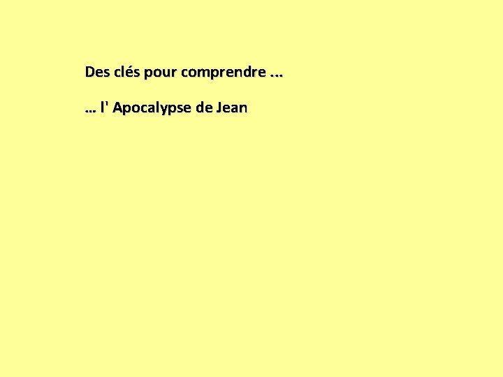 Des clés pour comprendre. . . … l' Apocalypse de Jean 