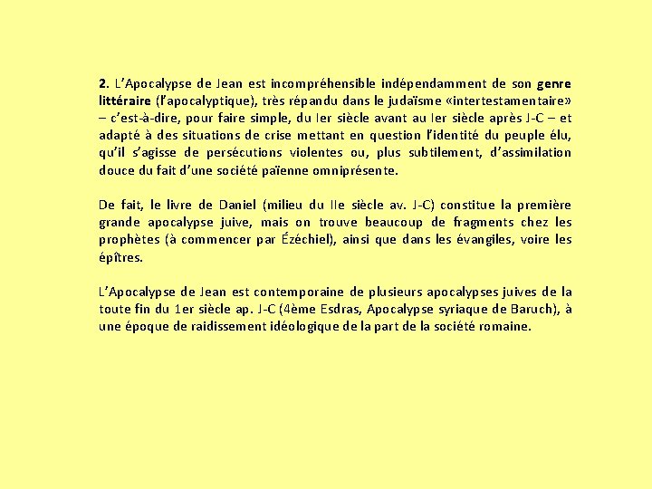 2. L’Apocalypse de Jean est incompréhensible indépendamment de son genre littéraire (l’apocalyptique), très répandu