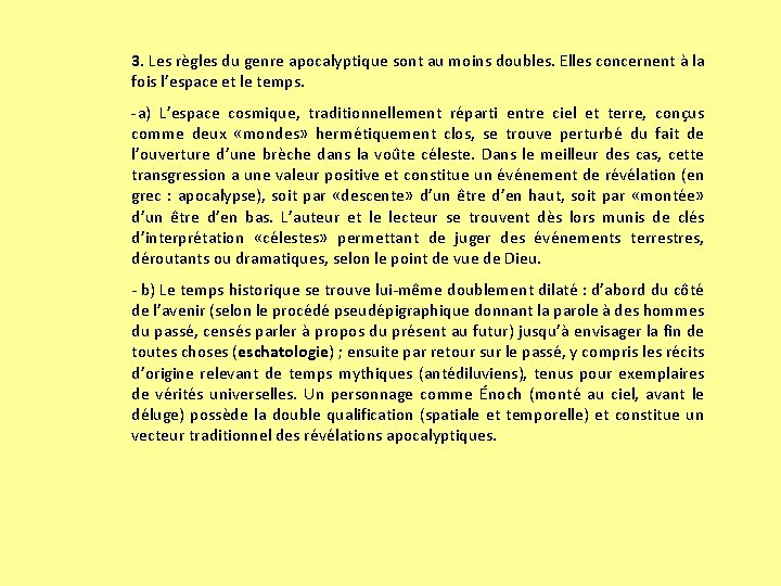 3. Les règles du genre apocalyptique sont au moins doubles. Elles concernent à la