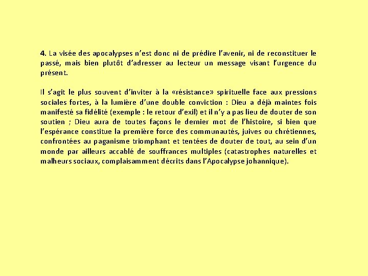 4. La visée des apocalypses n’est donc ni de prédire l’avenir, ni de reconstituer