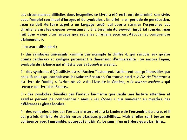 Les circonstances difficiles dans lesquelles ce Livre a été écrit ont déterminé son style,