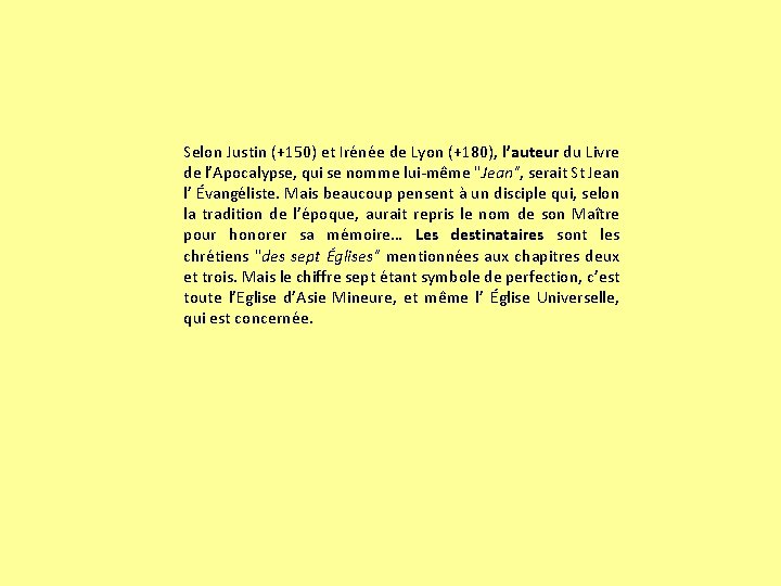 Selon Justin (+150) et Irénée de Lyon (+180), l’auteur du Livre de l’Apocalypse, qui