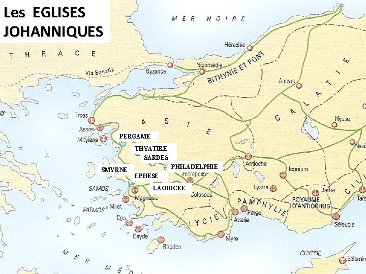 Les EGLISES JOHANNIQUES PERGAME THYATIRE SARDES SMYRNE PHILADELPHIE EPHESE LAODICEE 