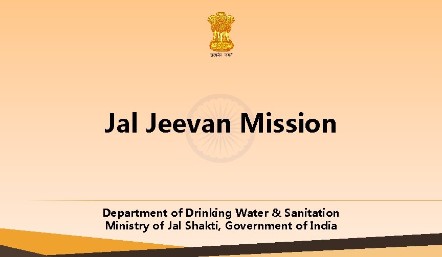 Jal Jeevan Mission Department of Drinking Water & Sanitation Ministry of Jal Shakti, Government