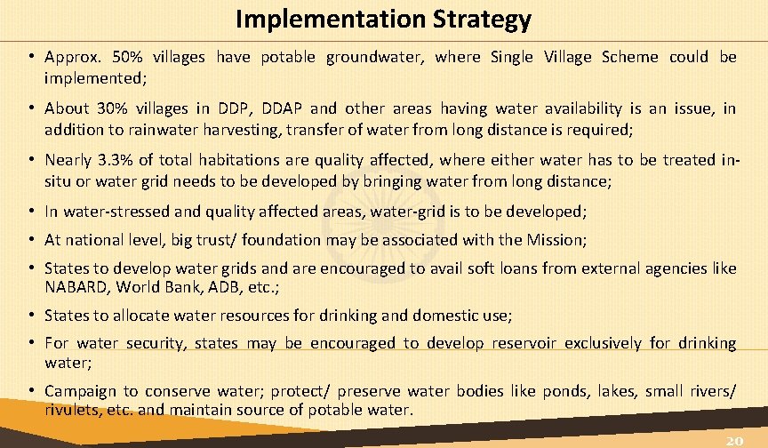 Implementation Strategy • Approx. 50% villages have potable groundwater, where Single Village Scheme could