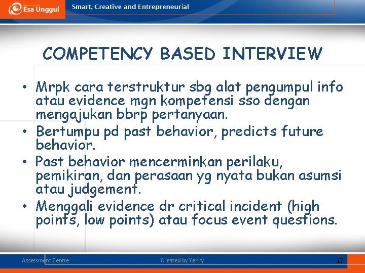 COMPETENCY BASED INTERVIEW • Mrpk cara terstruktur sbg alat pengumpul info atau evidence mgn