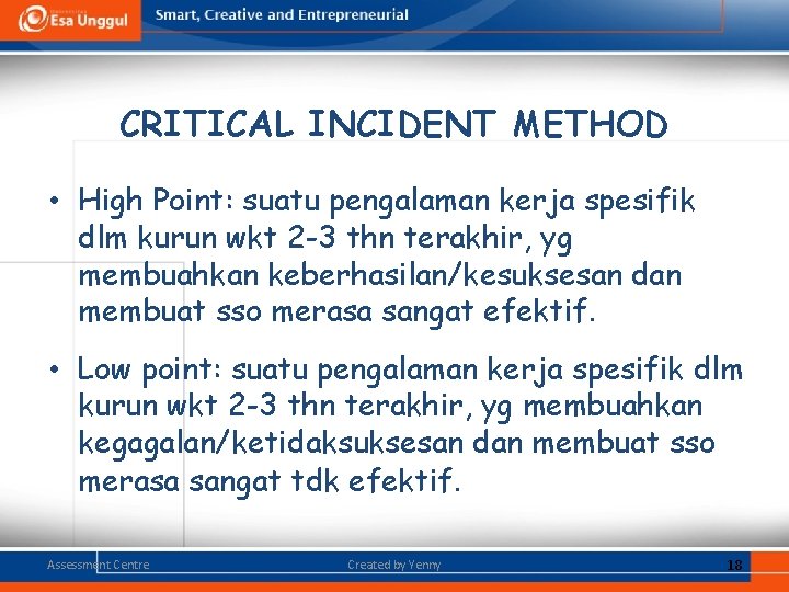 CRITICAL INCIDENT METHOD • High Point: suatu pengalaman kerja spesifik dlm kurun wkt 2