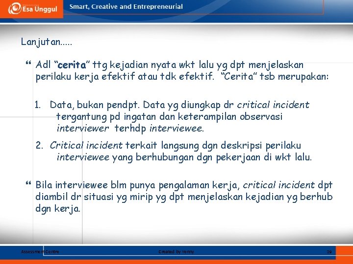 Lanjutan. . . Adl “cerita” cerita ttg kejadian nyata wkt lalu yg dpt menjelaskan