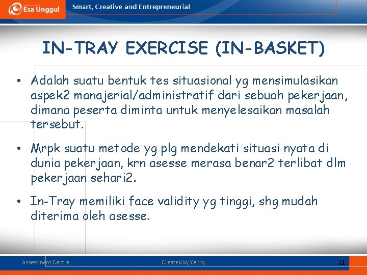 IN-TRAY EXERCISE (IN-BASKET) • Adalah suatu bentuk tes situasional yg mensimulasikan aspek 2 manajerial/administratif