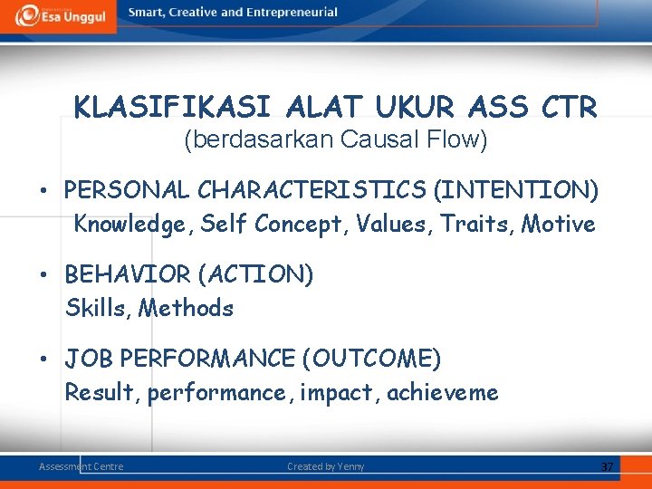 KLASIFIKASI ALAT UKUR ASS CTR (berdasarkan Causal Flow) • PERSONAL CHARACTERISTICS (INTENTION) Knowledge, Self