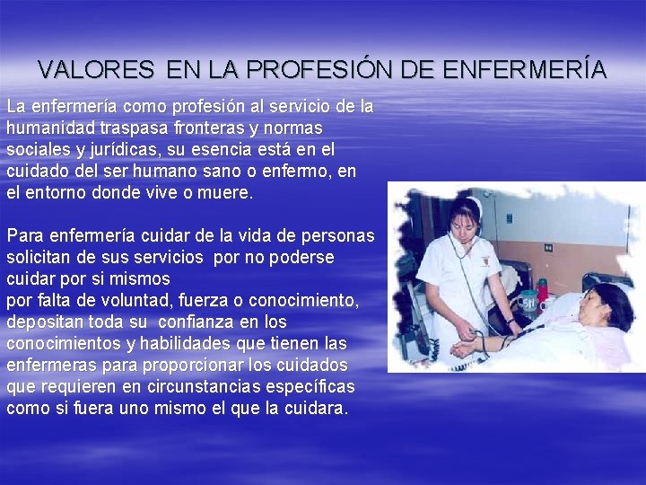 VALORES EN LA PROFESIÓN DE ENFERMERÍA La enfermería como profesión al servicio de la VALORES EN LA PROFESIÓN DE ENFERMERÍA La enfermería como profesión al servicio de la