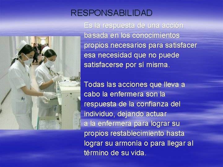 RESPONSABILIDAD Es la respuesta de una acción basada en los conocimientos propios necesarios para RESPONSABILIDAD Es la respuesta de una acción basada en los conocimientos propios necesarios para