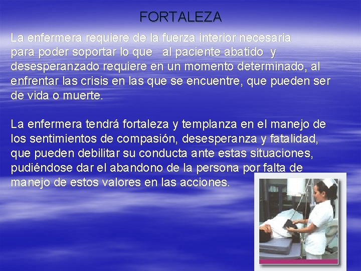 FORTALEZA La enfermera requiere de la fuerza interior necesaria para poder soportar lo que FORTALEZA La enfermera requiere de la fuerza interior necesaria para poder soportar lo que
