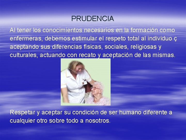 PRUDENCIA Al tener los conocimientos necesarios en la formación como enfermeras, debemos estimular el PRUDENCIA Al tener los conocimientos necesarios en la formación como enfermeras, debemos estimular el
