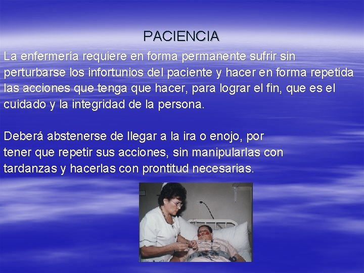 PACIENCIA La enfermería requiere en forma permanente sufrir sin perturbarse los infortunios del paciente PACIENCIA La enfermería requiere en forma permanente sufrir sin perturbarse los infortunios del paciente