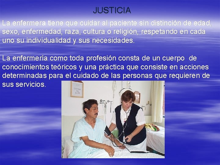 JUSTICIA La enfermera tiene que cuidar al paciente sin distinción de edad, sexo, enfermedad, JUSTICIA La enfermera tiene que cuidar al paciente sin distinción de edad, sexo, enfermedad,
