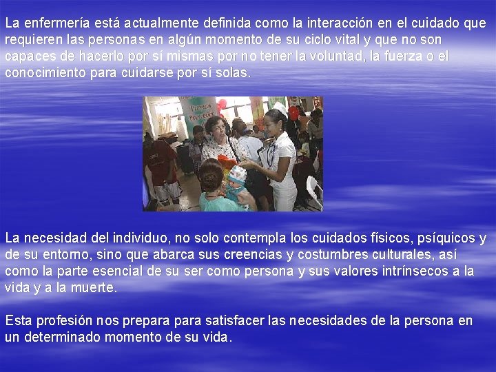 La enfermería está actualmente definida como la interacción en el cuidado que requieren las La enfermería está actualmente definida como la interacción en el cuidado que requieren las
