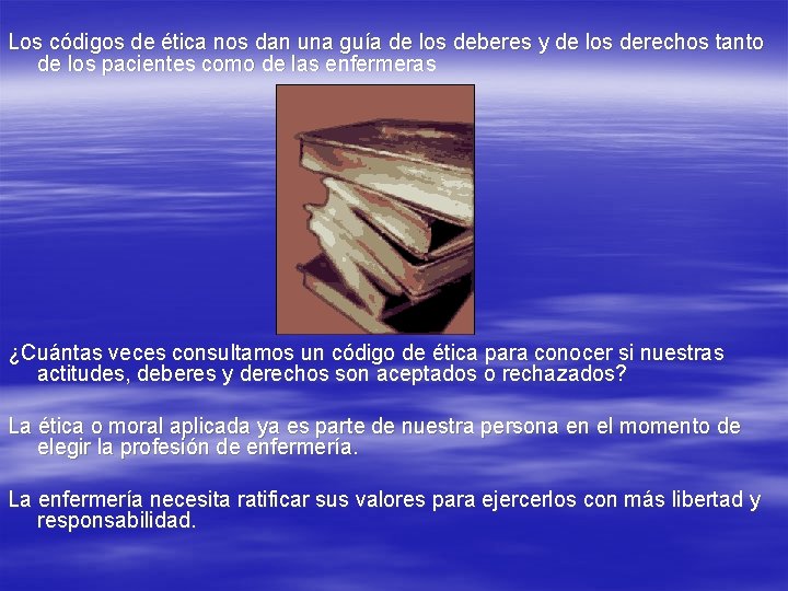Los códigos de ética nos dan una guía de los deberes y de los Los códigos de ética nos dan una guía de los deberes y de los