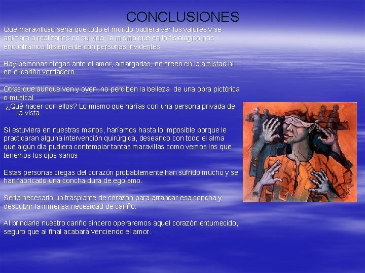 CONCLUSIONES Que maravilloso sería que todo el mundo pudiera ver los valores y se CONCLUSIONES Que maravilloso sería que todo el mundo pudiera ver los valores y se