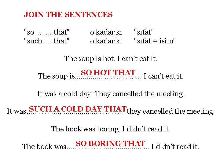 JOIN THE SENTENCES “so ……. . . that” “such …. . that” o kadar