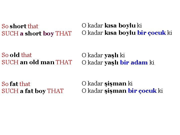 So short that SUCH a short boy THAT O kadar kısa boylu ki O