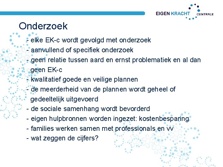 Onderzoek - elke EK-c wordt gevolgd met onderzoek - aanvullend of specifiek onderzoek - Onderzoek - elke EK-c wordt gevolgd met onderzoek - aanvullend of specifiek onderzoek -