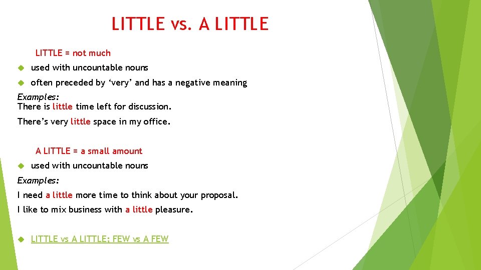LITTLE vs. A LITTLE = not much used with uncountable nouns often preceded by