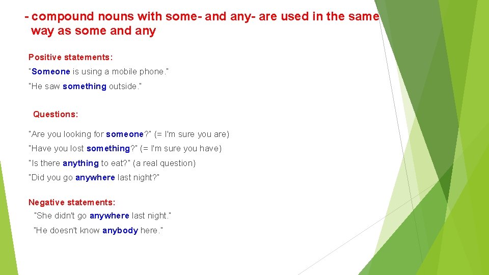 - compound nouns with some- and any- are used in the same way as - compound nouns with some- and any- are used in the same way as