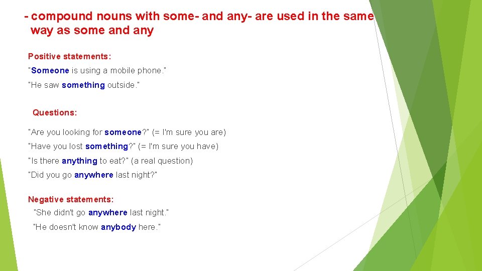 - compound nouns with some- and any- are used in the same way as