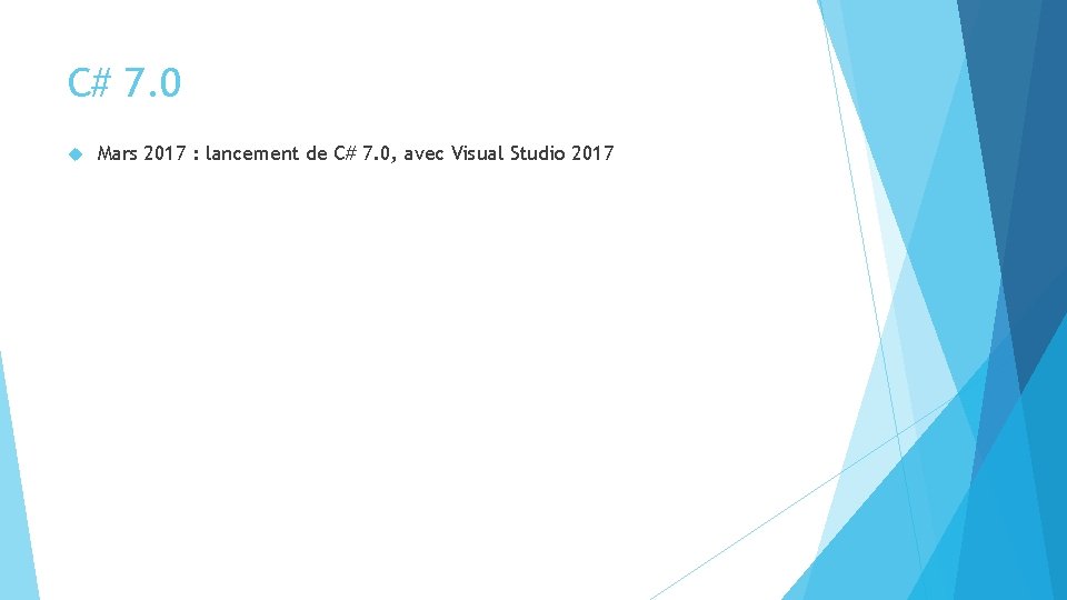 C# 7. 0 Mars 2017 : lancement de C# 7. 0, avec Visual Studio