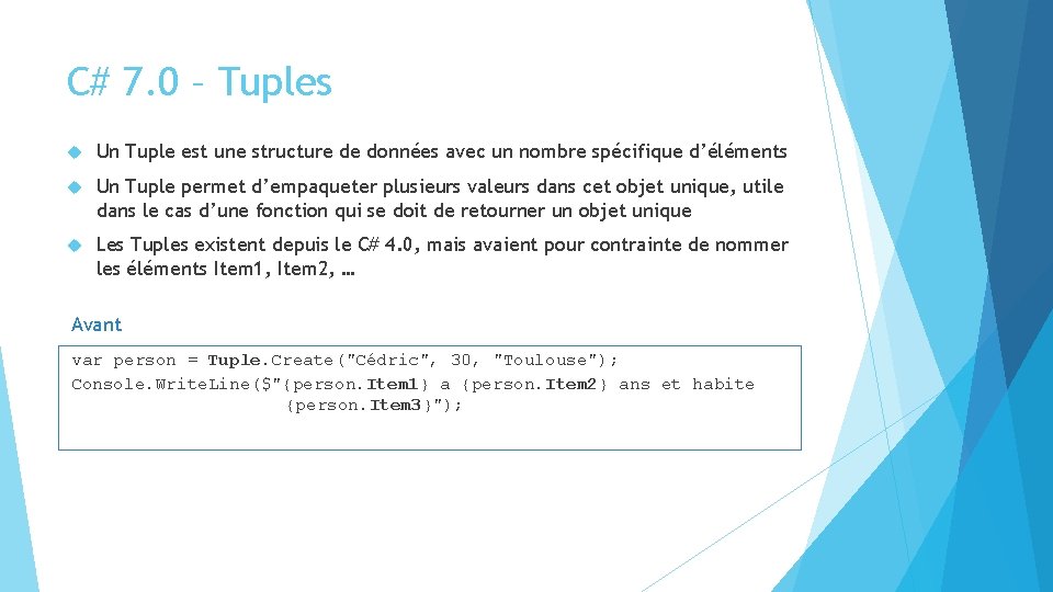 C# 7. 0 – Tuples Un Tuple est une structure de données avec un