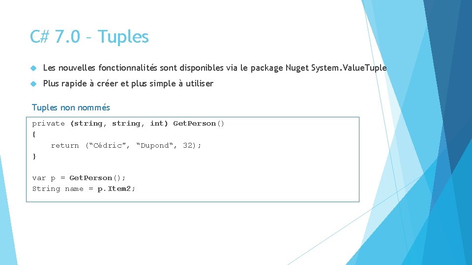 C# 7. 0 – Tuples Les nouvelles fonctionnalités sont disponibles via le package Nuget