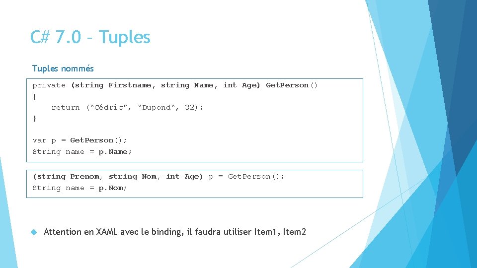 C# 7. 0 – Tuples nommés private (string Firstname, string Name, int Age) Get.