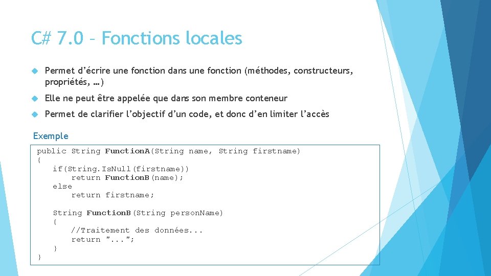 C# 7. 0 – Fonctions locales Permet d’écrire une fonction dans une fonction (méthodes, C# 7. 0 – Fonctions locales Permet d’écrire une fonction dans une fonction (méthodes,