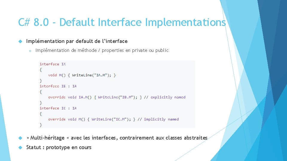 C# 8. 0 - Default Interface Implementations Implémentation par default de l’interface o Implémentation