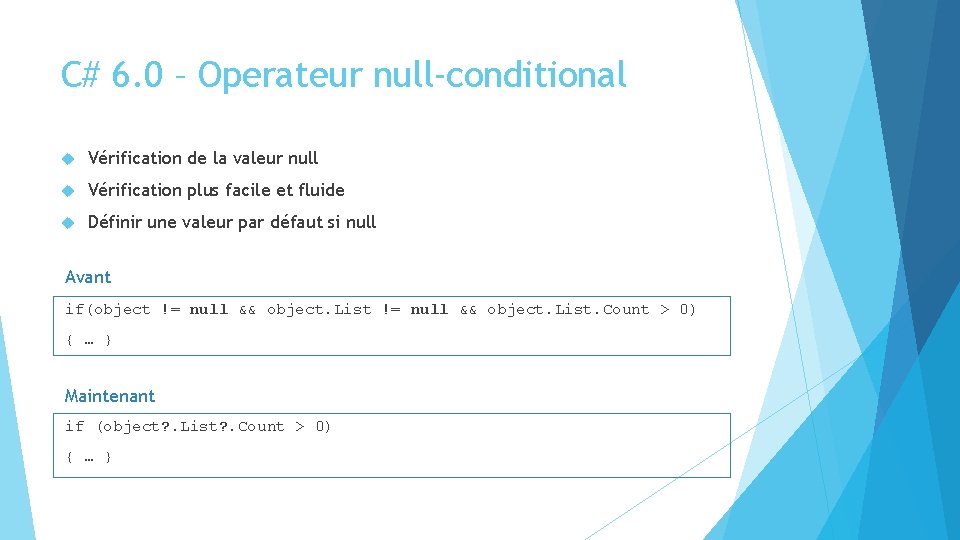 C# 6. 0 – Operateur null-conditional Vérification de la valeur null Vérification plus facile