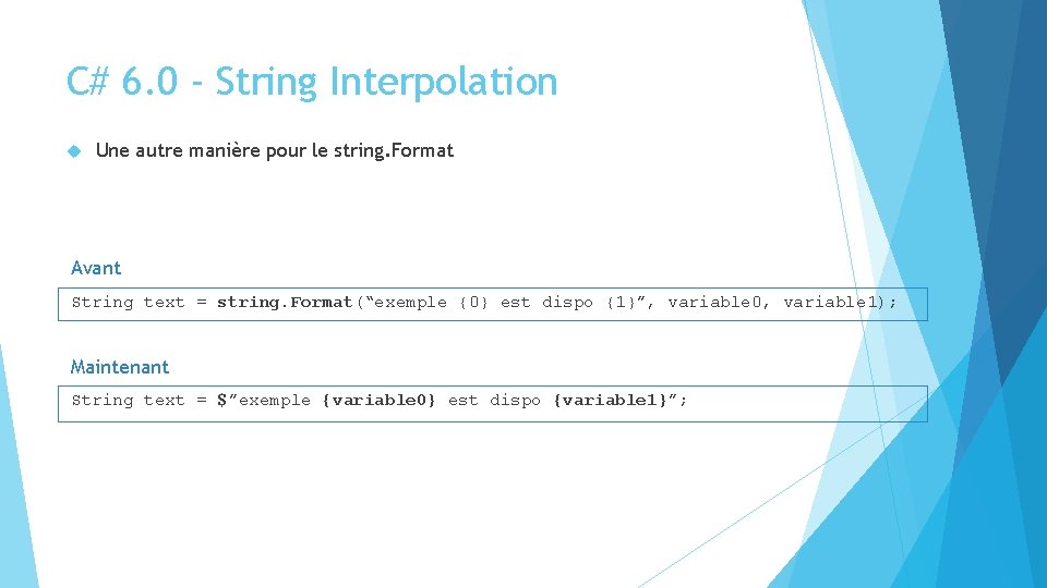 C# 6. 0 - String Interpolation Une autre manière pour le string. Format Avant